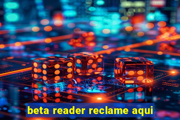 beta reader reclame aqui